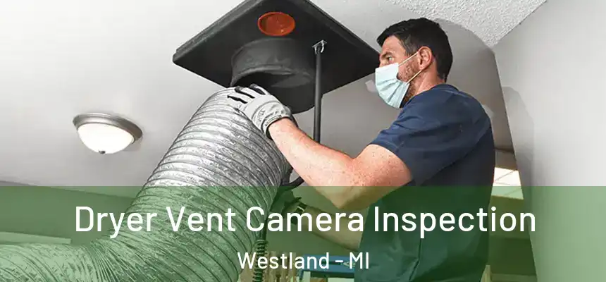 Dryer Vent Camera Inspection Westland - MI