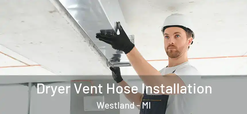  Dryer Vent Hose Installation Westland - MI