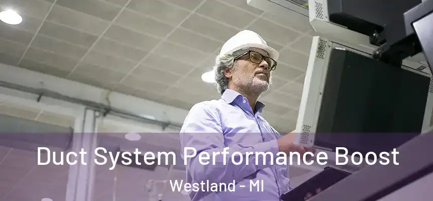 Duct System Performance Boost Westland - MI